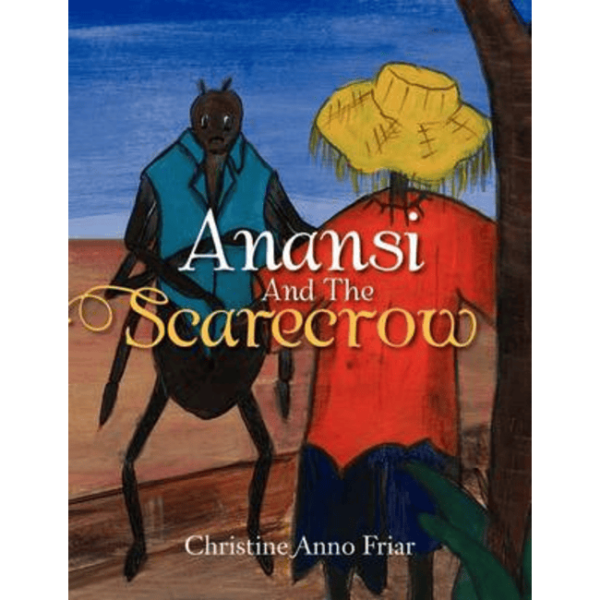 ANANSE AND THE SCARECROW STORY BOOK